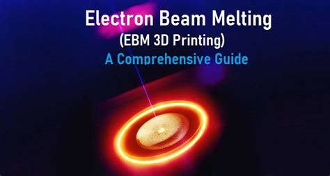 Electron Beam Melting: Everything You Need To Know About  .